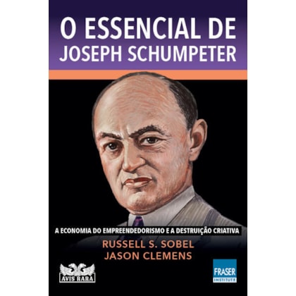 O ESSENCIAL DE JOSEPH SCHUMPETER