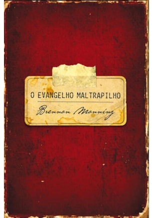 O EVANGELHO MALTRAPILHO