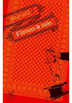 O FABRICANTE DE ILUSÕES