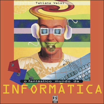 O FANTÁSTICO MUNDO DA INFORMÁTICA