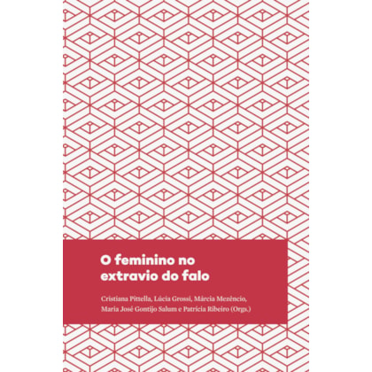 O FEMININO NO EXTRAVIO DO FALO