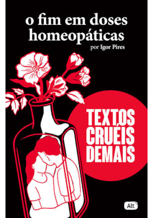 O FIM EM DOSES HOMEOPÁTICAS - TEXTOS CRUÉIS DEMAIS