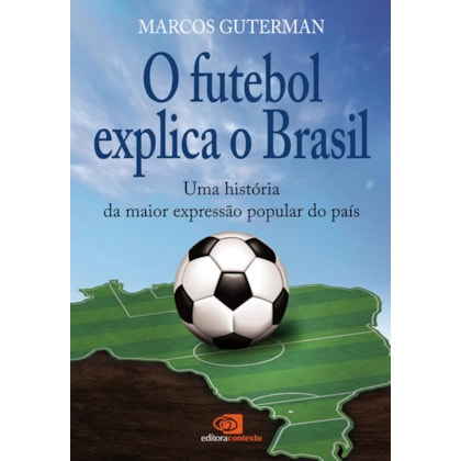 O FUTEBOL EXPLICA O BRASIL