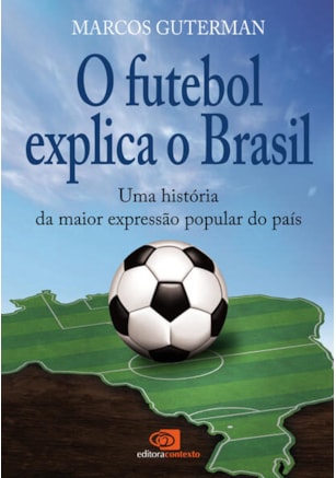O FUTEBOL EXPLICA O BRASIL