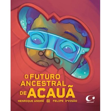 O FUTURO ANCESTRAL DE ACAUÃ