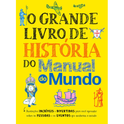 O GRANDE LIVRO DE HISTÓRIA DO MANUAL DO MUNDO