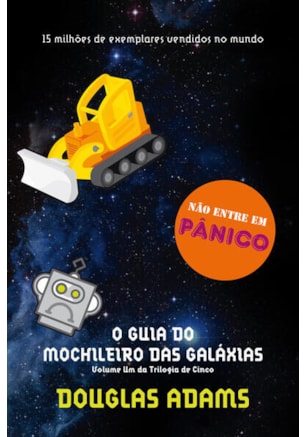 O guia do mochileiro das galáxias (O mochileiro das galáxias – Livro 1)