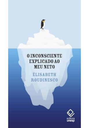O INCONSCIENTE EXPLICADO AO MEU NETO