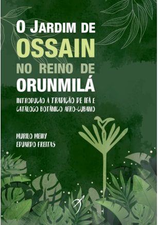 O JARDIM DE OSSAIN NO REINO DE ORUNMILÁ