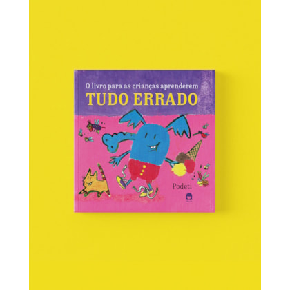 O livro para as crianças aprenderem tudo errado
