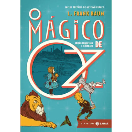 O MÁGICO DE OZ: EDIÇÃO COMENTADA E ILUSTRADA