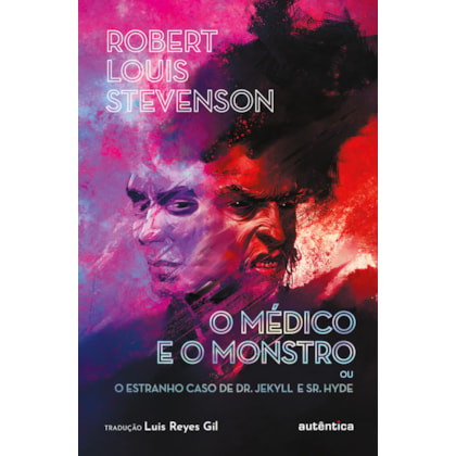 O MÉDICO E O MONSTRO (OU O ESTRANHO CASO DE DR. JEKYLL E SR. HYDE)