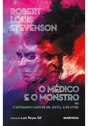 O MÉDICO E O MONSTRO (OU O ESTRANHO CASO DE DR. JEKYLL E SR. HYDE)