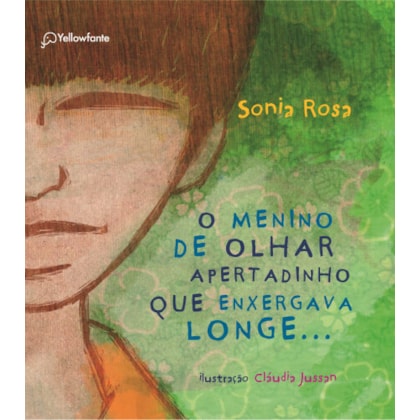 O MENINO DE OLHAR APERTADINHO QUE ENXERGAVA LONGE...