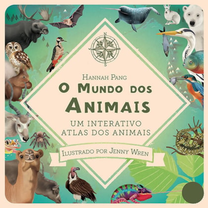 O MUNDO DOS ANIMAIS : UM INTERATIVO ATLAS DOS ANIMAIS