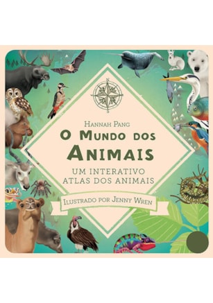 O MUNDO DOS ANIMAIS : UM INTERATIVO ATLAS DOS ANIMAIS