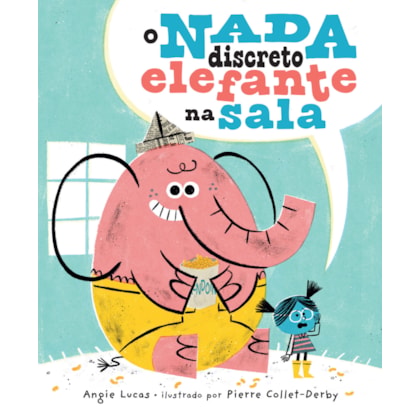 O NADA DISCRETO ELEFANTE NA SALA – UMA HISTÓRIA INFANTIL SENSÍVEL SOBRE DIÁLOGO, EMPATIA E CORAGEM