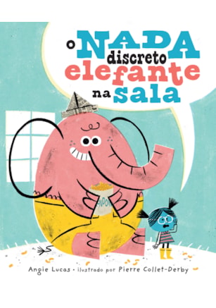 O NADA DISCRETO ELEFANTE NA SALA – UMA HISTÓRIA INFANTIL SENSÍVEL SOBRE DIÁLOGO, EMPATIA E CORAGEM