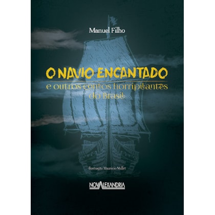 O NAVIO ENCANTANDO E OUTROS CONTOS HORRIPILANTES DO BRASIL