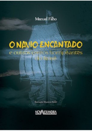 O NAVIO ENCANTANDO E OUTROS CONTOS HORRIPILANTES DO BRASIL