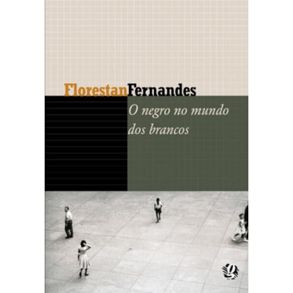 O NEGRO NO MUNDO DOS BRANCOS