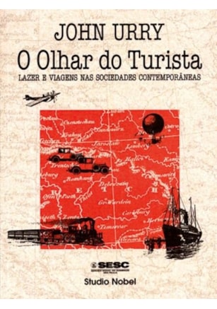 O OLHAR DO TURISTA : LAZER E VIAGENS NAS SOCIEDADES CONTEMPORÂNEAS