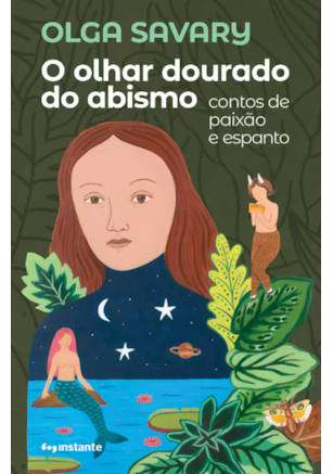 O olhar dourado do abismo: contos de paixão e espanto