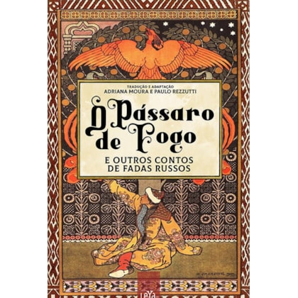 O PÁSSARO DE FOGO E OUTROS CONTOS DE FADAS RUSSOS