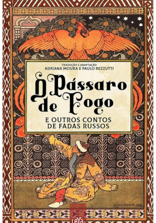 O PÁSSARO DE FOGO E OUTROS CONTOS DE FADAS RUSSOS