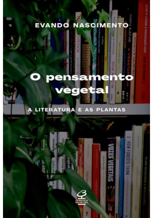 O PENSAMENTO VEGETAL