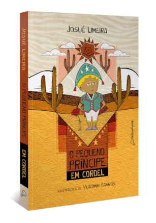 O PEQUENO PRÍNCIPE EM CORDEL (ADAPTAÇÃO DA OBRA DE ANTOINE DE SAINT-EXUPÉRY) - NOVA EDIÇÃO