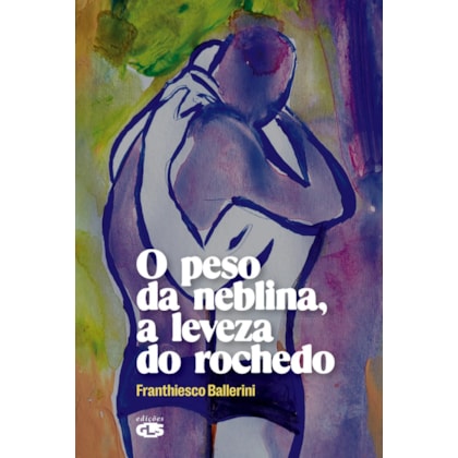O peso da neblina, a leveza do rochedo