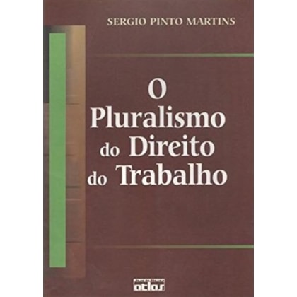 O PLURALISMO DO DIREITO DO TRABALHO