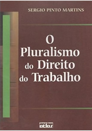 O PLURALISMO DO DIREITO DO TRABALHO