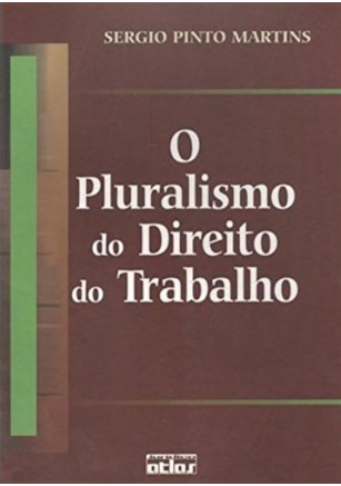 O PLURALISMO DO DIREITO DO TRABALHO