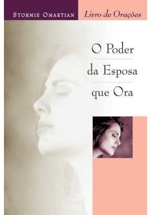 O PODER DA ESPOSA QUE ORA - LIVRO DE ORAÇÕES