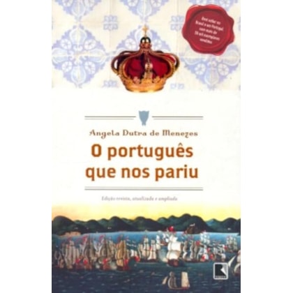 O PORTUGUÊS QUE NOS PARIU