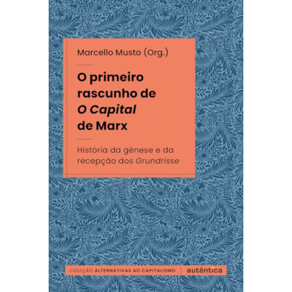 O PRIMEIRO RASCUNHO DE O CAPITAL DE MARX
