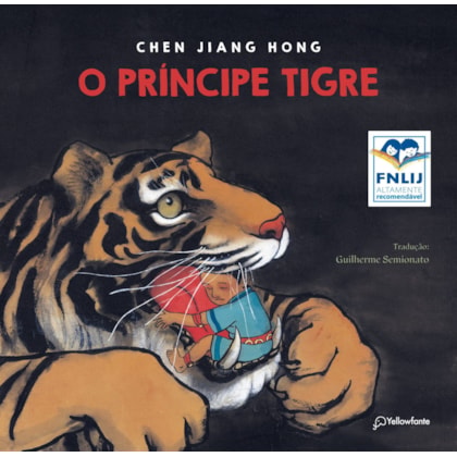 O PRÍNCIPE TIGRE (ALTAMENTE RECOMENDÁVEL FNLIJ 2024 - CATEGORIA TRADUÇÃO ADAPTAÇÃO CRIANÇA)