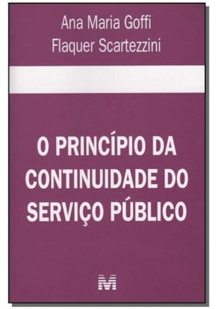 O PRINCÍPIO DA CONTINUIDADE DO SERVIÇO PÚBLICO - 1 ED./2006