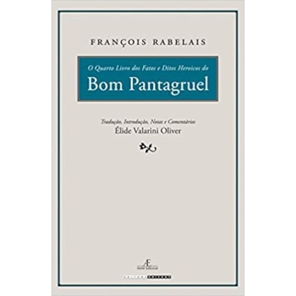 O QUARTO LIVRO DOS FATOS E DITOS HEROICOS DO BOM PANTAGRUEL