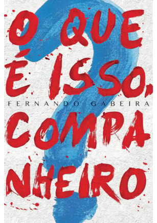 O QUE É ISSO, COMPANHEIRO?