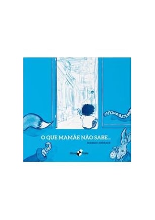 O QUE MAMÃE NÃO SABE...