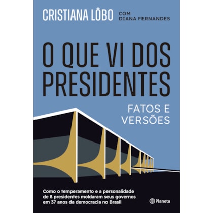 O QUE VI DOS PRESIDENTES