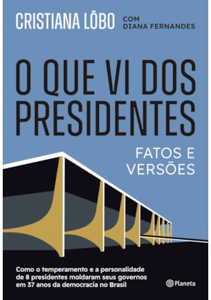O QUE VI DOS PRESIDENTES