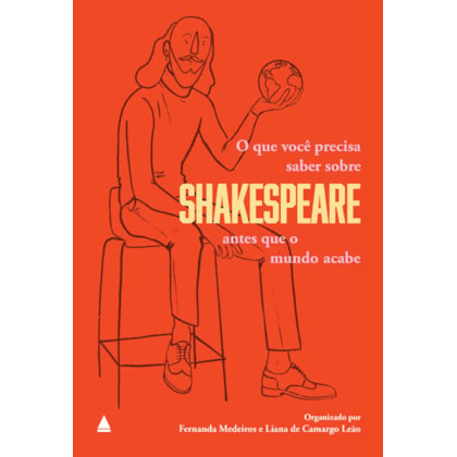 O QUE VOCÊ PRECISA SABER SOBRE SHAKESPEARE ANTES QUE O MUNDO ACABE
