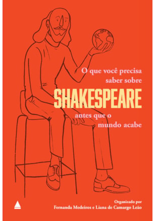 O QUE VOCÊ PRECISA SABER SOBRE SHAKESPEARE ANTES QUE O MUNDO ACABE