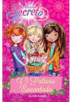 O REINO SECRETO - O PALÁCIO ENCANTADO - LIVRO 1