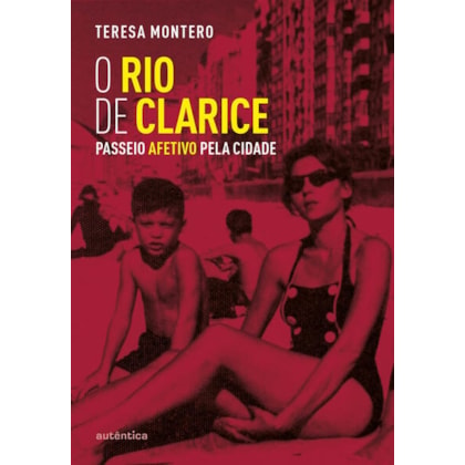 O RIO DE CLARICE (2ª EDIÇÃO, REVISTA E AMPLIADA)