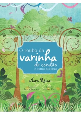 O ROUBO DA VARINHA DE CONDÃO E OUTRAS HISTÓRIAS